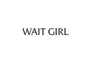 WAIT GIRL