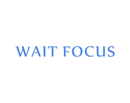 WAIT FOCUS
