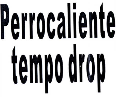 PERROCALIENTE TEMPO DROP
