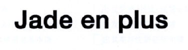 JADE EN PLUS