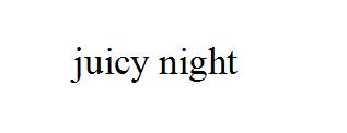 JUICY NIGHT