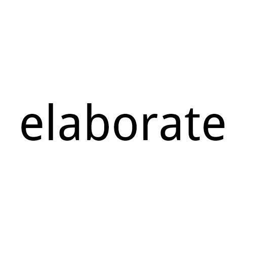 ELABORATE