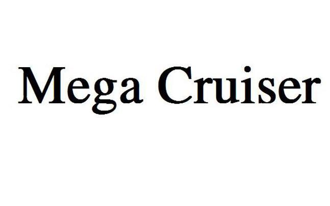 MEGA CRUISER