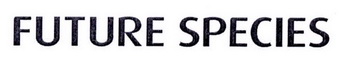 FUTURE SPECIES