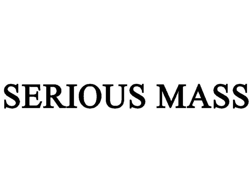 SERIOUS MASS