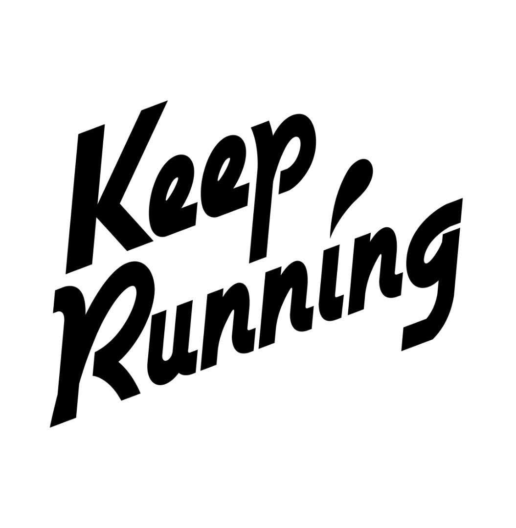 KEEP RUNNING