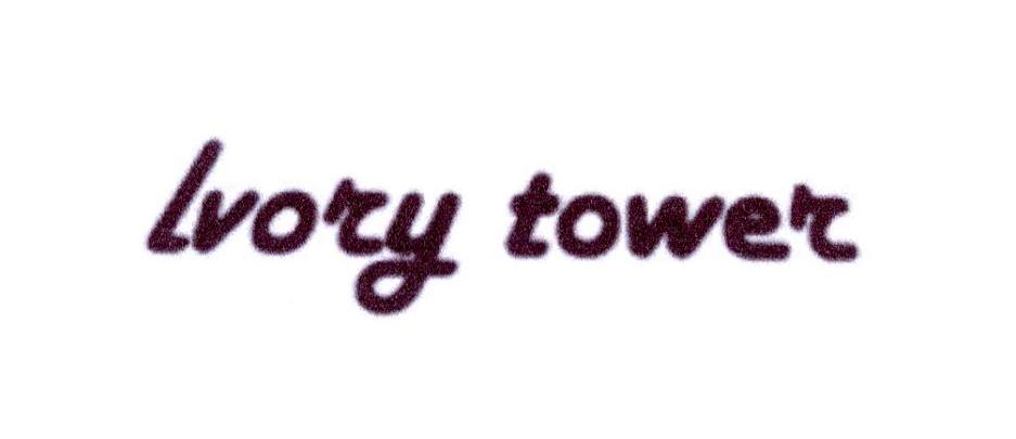 LVORY TOWER