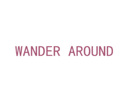 WANDER AROUND