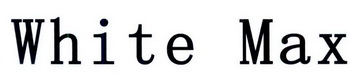 WHITE MAX