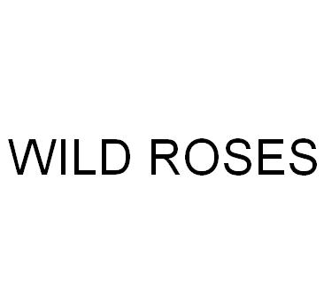 WILD ROSES
