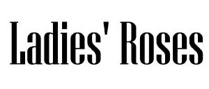LADIES’ROSES