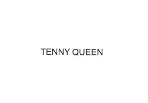 TENNY QUEEN