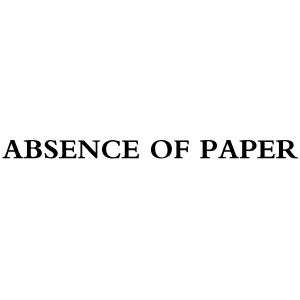 ABSENCE OF PAPER