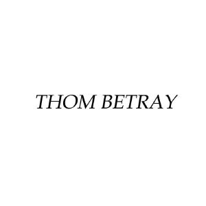 THOM BETRAY