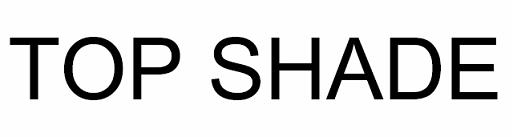 TOP SHADE