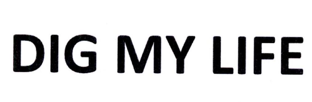 DIG MY LIFE