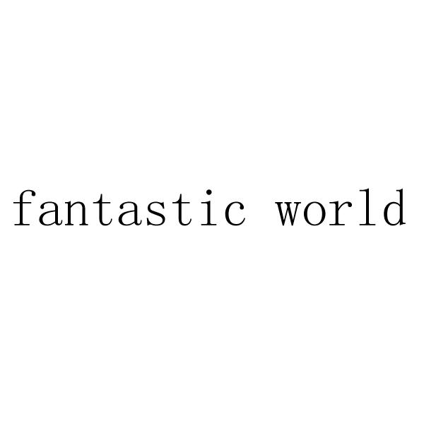 FANTASTIC WORLD