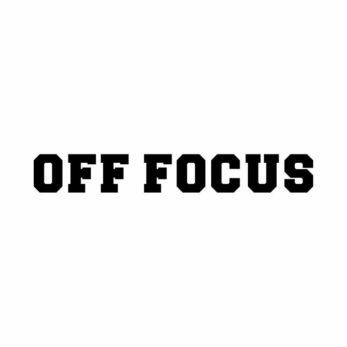 OFF FOCUS
