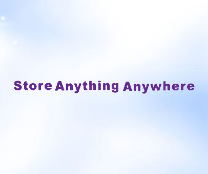 STORE ANYTHING ANYWHERE