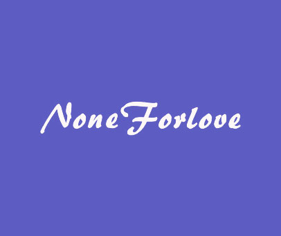 NONE FORLOVE