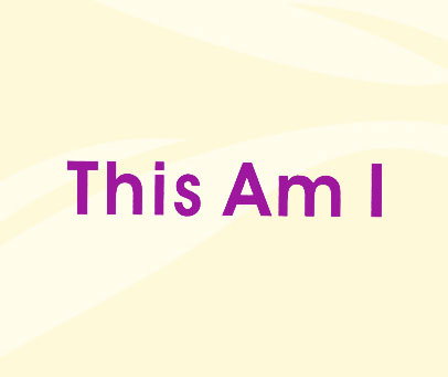 THIS AM I