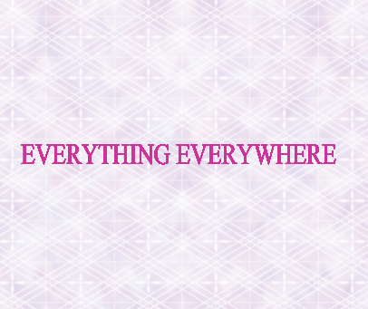 EVERYTHING EVERYWHERE
