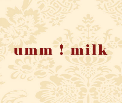 UMM ! MILK