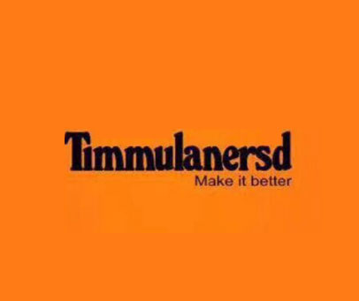 TIMMULANERSD MAKE IT BETTER
