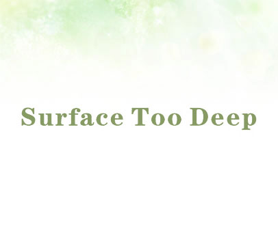 SURFACE TOO DEEP