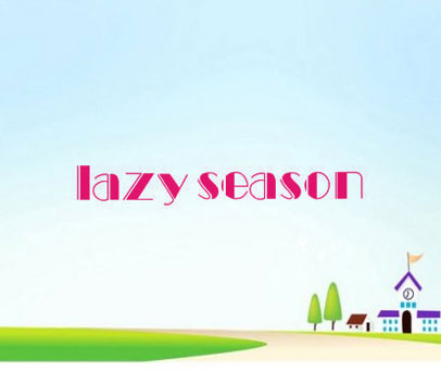LAZY SEASON