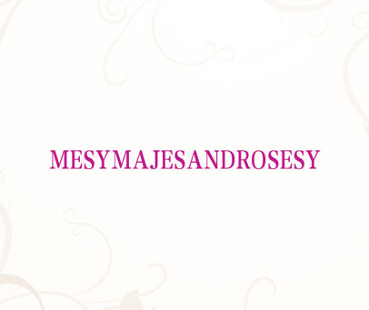 MESYMAJESANDROSESY