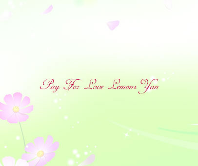 PAY FOR LOVE LEMONS YAN