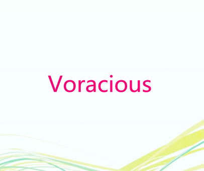 VORACIOUS