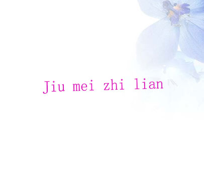 JIU MEI ZHI LIAN