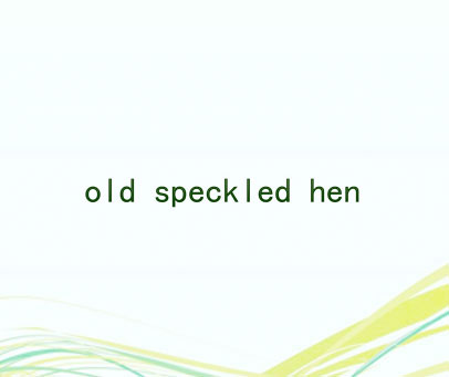 OLD SPECKLED HEN