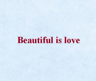 BEAUTIFUL IS LOVE