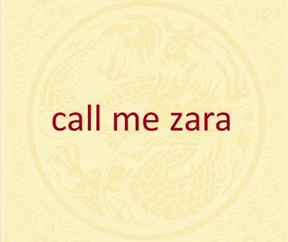 CALL ME ZARA