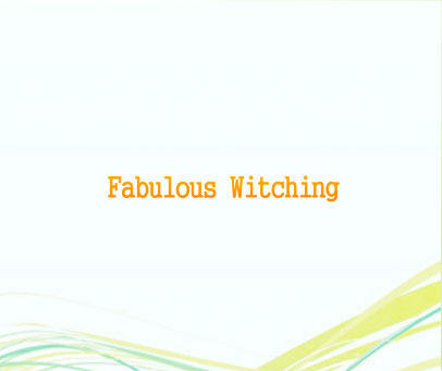 FABULOUS WITCHING