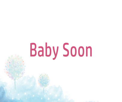 BABY SOON