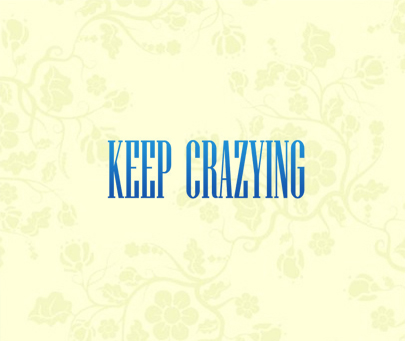 KEEP CRAZYING