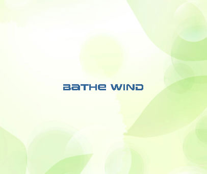 BATHE WIND